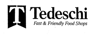 T TEDESCHI FAST & FRIENDLY FOOD SHOPS logo