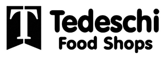 T TEDESCHI FOOD SHOPS logo