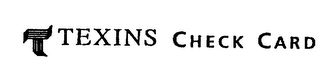T TEXINS CHECK CARD logo