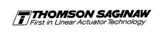 T THOMSON SAGINAW FIRST IN LINEAR ACTUATOR TECHNOLOGY logo