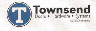 T TOWNSEND DOORS · HARDWARE · SYSTEMS A MSCO COMPANY logo