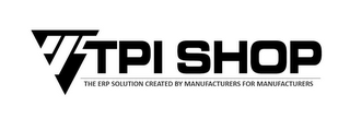 T TPI SHOP THE ERP SOLUTION CREATED BY MANUFACTURERS FOR MANUFACTURERS logo