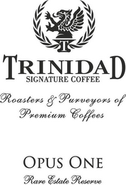 T TRINIDAD SIGNATURE COFFEE ROASTERS & PURVEYORS OF PREMIUM COFFEES OPUS ONE RARE ESTATE RESERVE logo