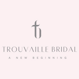 T TROUVAILLE BRIDAL A NEW BEGINNING logo