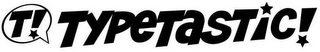 T! TYPETASTIC! logo