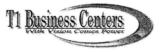T1 BUSINESS CENTERS WITH VISION COMES POWER logo