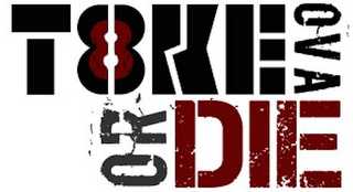 T8KE OVA OR DIE logo