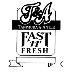 T&A TANIMURA & ANTLE FAST N' FRESH logo
