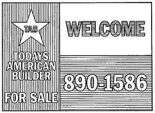 TAB TODAYS AMERICAN BUILDER FOR SALE WELCOME 890-1586 logo
