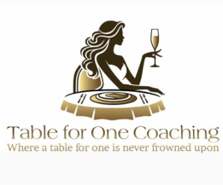 TABLE FOR ONE COACHING WHERE A TABLE FOR ONE IS NEVER FROWNED UPON