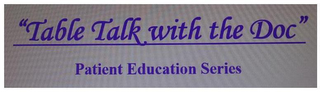 "TABLE TALK WITH THE DOC" PATIENT EDUCATION SERIES logo