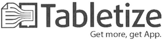 TABLETIZE GET MORE, GET APP. logo