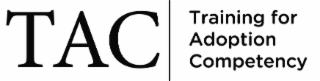 TAC TRAINING FOR ADOPTION COMPETENCY