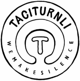TACITURNLI WEMAKESILENCE T logo