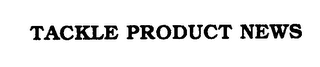 TACKLE PRODUCT NEWS logo