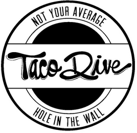 TACO DIVE NOT YOUR AVERAGE HOLE IN THE WALL logo