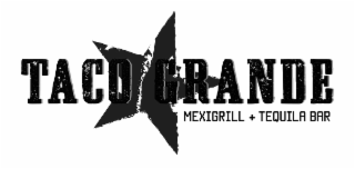 TACO GRANDE MEXIGRILL + TEQUILA BAR