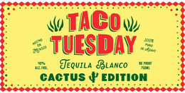 TACO TUESDAY HECHO EN MEXICO 100% PURO DE AGAVE 40% ALC./VOL. TEQUILA BLANCO 80 PROOF 750ML CACTUS EDITION logo