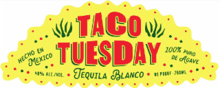TACO TUESDAY TEQUILA BLANCO HECHO EN MEXICO 100% PURO DE AGAVE 40% ALC./VOL. 80 PROOF · 750ML logo