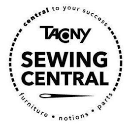 TACONY SEWING CENTRAL CENTRAL TO YOUR SUCCESS FURNITURE · NOTIONS · PARTS logo