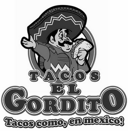 TACOS EL GORDITO TACOS COMO, EN MEXICO! logo