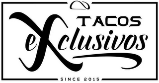 TACOS EXCLUSIVOS SINCE 2015 logo