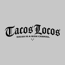 TACOS LOCOS SALSA IS A RISK CARNAL. logo