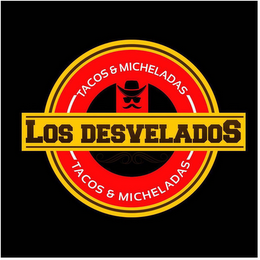 TACOS & MICHELADAS LOS DESVELADOS TACOS & MICHELADAS logo