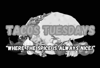 TACOS TUESDAYS "WHERE THE SPICE IS ALWAYS NICE!" logo
