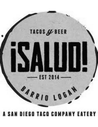 TACOS Y BEER ISALUD - EST 2014 - BARRIOLOGAN SAN DIEGO TACO COMPANY EATERY logo