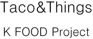 TACO&THINGS K FOOD PROJECT logo