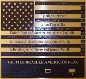 TACTILE BRAILLE AMERICAN FLAG I PLEDGE ALLEGIANCE TO THE FLAG OF THE UNITED STATES OF AMERICA AND TO THE REPUBLIC FOR WHICH IT STANDS, ONE NATION UNDER GOD, INDIVISIBLE, WITH LIBERTY AND JUSTICE FOR ALL. logo
