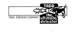 TADD THE ULTIMATE DETECTOR TADD SERVICESCOMPANY logo