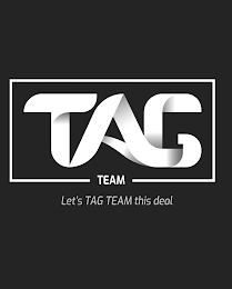 TAG TEAM LET'S TAG TEAM THIS DEAL logo