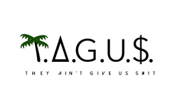TAGUS $ THEY AIN'T GIVE US S#!T logo