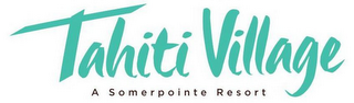 TAHITI VILLAGE A SOMERPOINTE RESORT logo