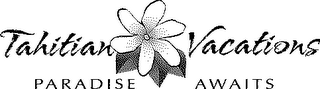 TAHITIAN VACATIONS PARADISE AWAITS logo