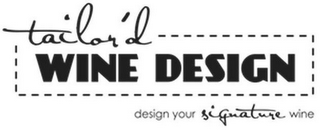 TAILOR'D WINE DESIGN DESIGN YOUR SIGNATURE WINE logo