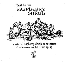 TAIT FARM RASPBERRY SHRUB A NATURAL RASPBERRY DRINK CONCENTRATE & OTHERWISE USEFUL FRUIT SYRUP logo