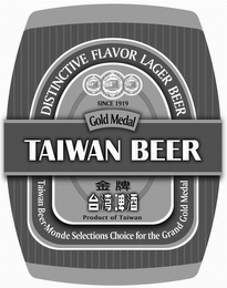 TAIWAN BEER DISTINCTIVE FLAVOR LAGER BEER SINCE 1919 GOLD MEDAL TAIWAN BEER-MONDE SELECTIONS CHOICE FOR THE GRAND GOLD MEDAL PRODUCT OF TAIWAN MONDE SELECTION BRUXELLES logo