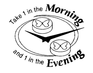 TAKE 1 IN THE MORNING AND 1 IN THE EVENING logo