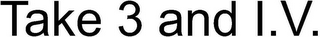 TAKE 3 AND I. V. logo