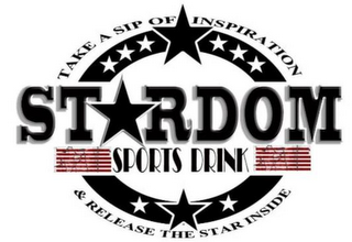 TAKE A SIP OF INSPIRATION &; STARDOM SPORTS DRINK; RELEASE THE STAR INSIDE logo
