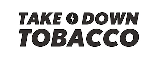 TAKE DOWN TOBACCO logo