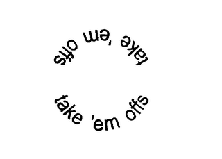 TAKE 'EM OFFS TAKE 'EM OFFS logo