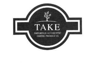 TAKE IMPORTED AUTHENTIC GREEK PRODUCTS