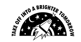 TAKE INTO A BRIGHTER TOMORROW