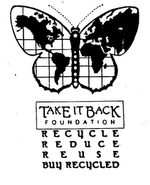 TAKE IT BACK FOUNDATION RECYCLE REDUCE REUSE BUY RECYCLED logo