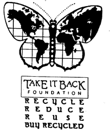 TAKE IT BACK FOUNDATION RECYCLE REDUCE REUSE BUY RECYCLED logo