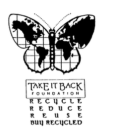 TAKE IT BACK FOUNDATION RECYCLE REDUCE REUSE BUY RECYCLED logo